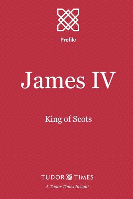Coperta cărții 'James IV: King of Scots - Tudor Times'