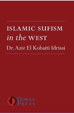 Coperta cărții 'Islamic Sufism in the West - Aziz El Kobaiti Idrissi'