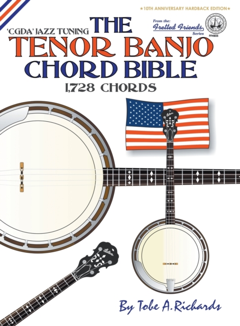 The Tenor Banjo Chord Bible: CGDA Standard 'Jazz' Tuning 1,728 Chords - Tobe A. Richards