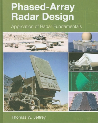 Phased-Array Radar Design: Application of Radar Fundamentals - Thomas W. Jeffrey