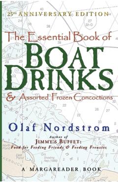 Coperta cărții 'The Essential Book of Boat Drinks & Assorted Frozen Concoctions: 25th Anniversary Edition - Olaf Nordstrom'