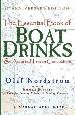 Coperta cărții 'The Essential Book of Boat Drinks & Assorted Frozen Concoctions: 25th Anniversary Edition - Olaf Nordstrom'