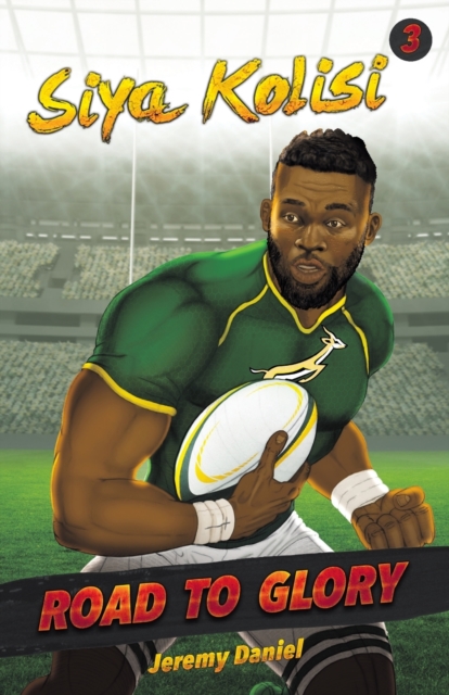 Road to Glory - Siya Kolisi - Jeremy Daniel
