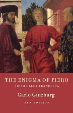 The Enigma of Piero: Piero della Francesca - Carlo Ginzburg