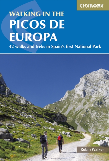 Walking in the Picos de Europa: 42 Walks and Treks in Spain's First National Park - Robin Walker