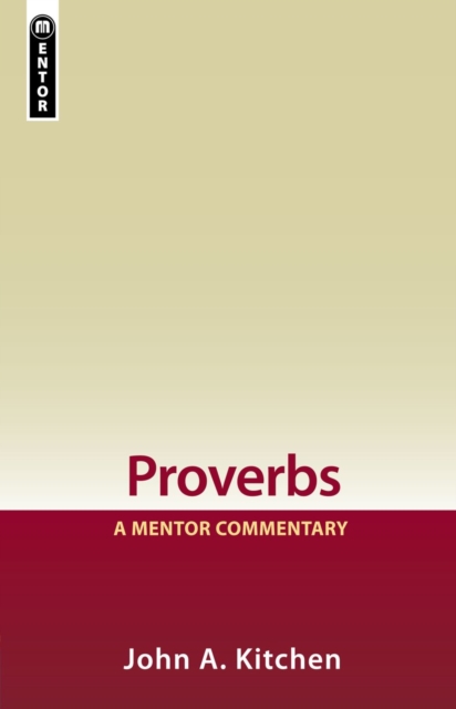 Proverbs: A Mentor Commentary - John A. Kitchen