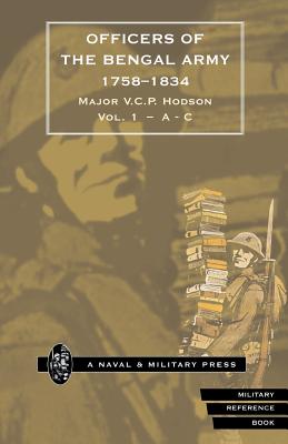 HODSON - OFFICERS OF THE BENGAL ARMY 1758-1834 Volume One - Major V. C. P. Hodson
