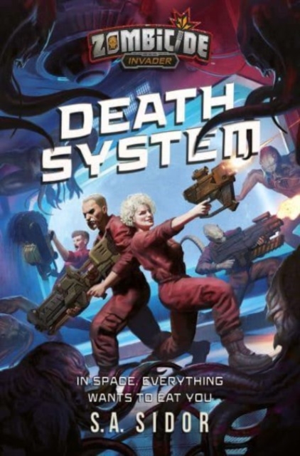 Death System: A Zombicide: Invader Novel - S. A. Sidor