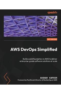 Coperta cărții 'AWS DevOps Simplified: Build a solid foundation in AWS to deliver enterprise-grade software solutions at scale - Akshay'