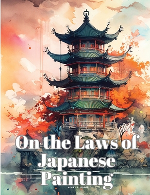 On the Laws of Japanese Painting - Henry P Bowie