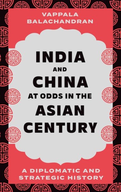 India and China at Odds in the Asian Century - Balachandran