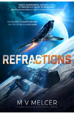 Coperta cărții 'Refractions: A completely gripping space opera - M. V. Melcer'