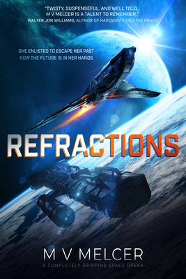 Coperta cărții 'Refractions: A completely gripping space opera - M. V. Melcer'