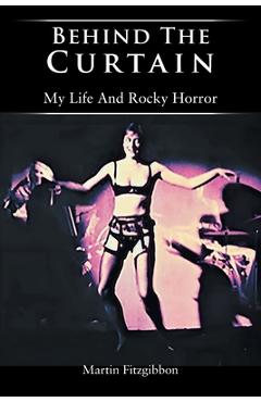 Poza produsului Behind The Curtain: My Life And Rocky Horror - Martin Fitzgibbon