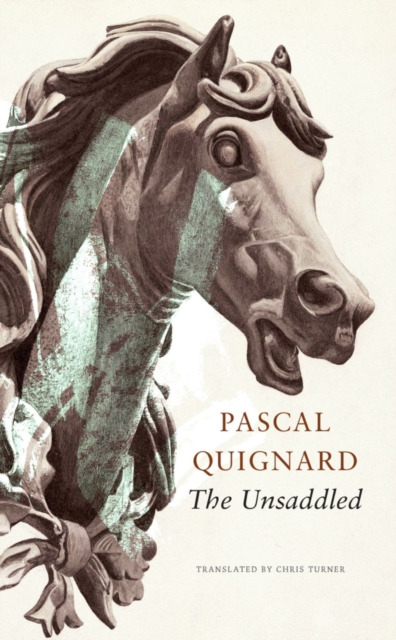 The Unsaddled - Pascal Quignard