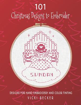 101 Christmas Designs to Embroider: Designs for Hand Embroidery and Color Tinting - Vicki Becker