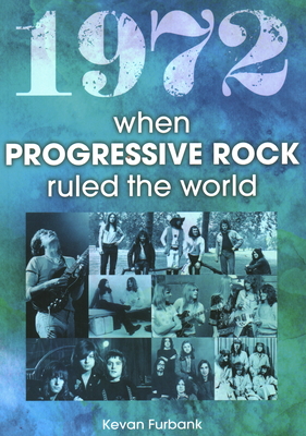 1972 When Progressive Rock Ruled the World - Kevan Furbank