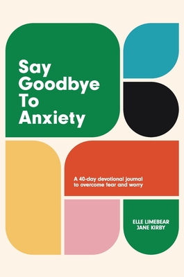 Say Goodbye to Anxiety - Elle Limebear