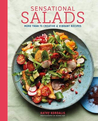 Sensational Salads: Over 70 Temptingly Healthy Recipes - Kathy Kordalis