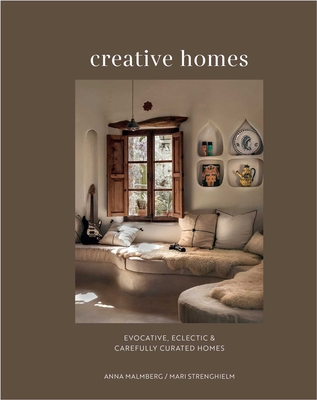 Creative Homes: Evocative, Eclectic and Carefully Curated Interiors - Anna Malmberg