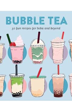 Bubble Tea: 50 Fun Recipes for Boba and Beyond - Ryland Peters & Small