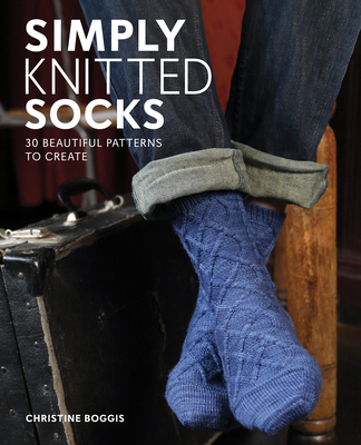 Simply Knitted Socks: 25 Beautiful Patterns to Create - Boggis