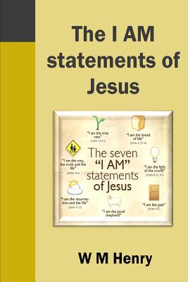 Coperta cărții 'The I AM statements of Jesus - W. M. Henry'