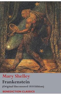 Coperta cărții 'Frankenstein; or, The Modern Prometheus: (Original Uncensored 1818 Edition) - Mary Wollstonecraft Shelley'