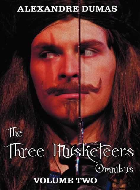 The Three Musketeers Omnibus, Volume Two (Six Complete and Unabridged Books in Two Volumes): Volume One Includes - The Three Musketeers and Twenty Yea - Alexandre Dumas