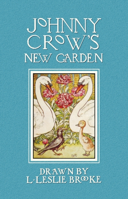 Johnny Crow's New Garden (in Color) - L. Leslie Brooke