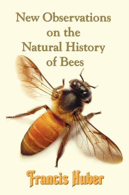 Coperta cărții 'New Observations on the Natural History of Bees - Francis (fran Ois) Huber'