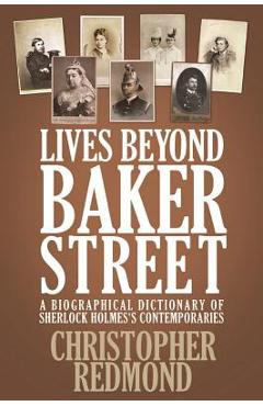 Coperta cărții 'Lives Beyond Baker Street: A Biographical Dictionary of Sherlock Holmes's Contemporaries - Christopher Redmond'