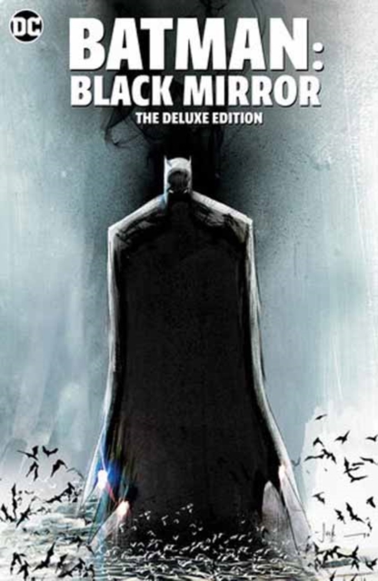 Batman: Black Mirror the Deluxe Edition - Scott Snyder