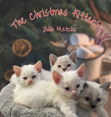 The Christmas Kittens - Julia Metzler