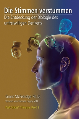 Die Stimmen verstummen: Die Entdeckung der Biologie des unfreiwilligen Denkens - Grant Mcfetridge