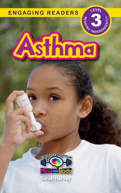 Asthma: Understand Your Mind and Body (Engaging Readers, Level 3) - Sarah Harvey