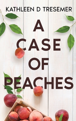 Coperta cărții 'A Case of Peaches: From the Case Files of Adoption Worker, June Hunter - Kathleen D. Tresemer'