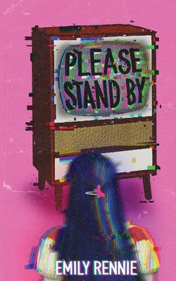 Please Stand By! - Emily Rennie