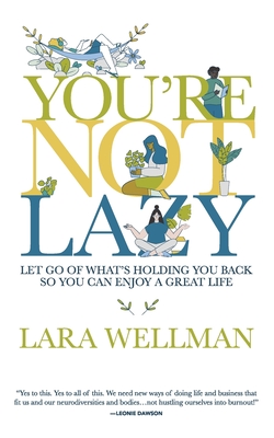 You're Not Lazy - Lara Wellman