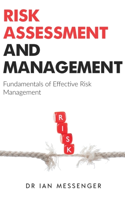 Risk Assessment and Management: Fundamentals of Effective Risk Management - Ian Messenger
