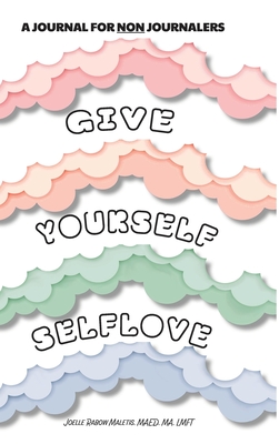 Give Yourself Self Love - Joelle Maletis