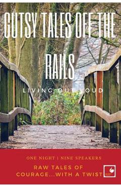 Coperta cărții 'Gutsy Tales Off the Rails: Living Out Loud - Storytellers Channel'