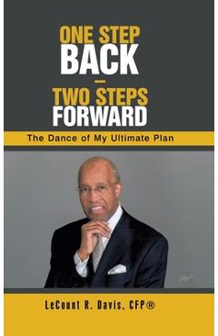 Coperta cărții 'One Step Back - Two Steps Forward: The Dance of My Ultimate Plan - Lecount R. Davis Cfp(r)'