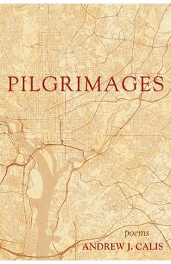 Coperta cărții 'Pilgrimages - Andrew J. Calis'