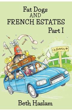 Coperta cărții 'Fat Dogs and French Estates, Part 1 - Beth Haslam'
