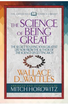 Coperta cărții 'The Science of Being Great (Condensed Classics): The Secret to Living Your Greatest Life Now from the Author of the'