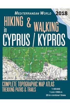 Poza produsului Hiking & Walking in Cyprus / Kypros Complete Topographic Map Atlas 1: 95000 Trekking Paths & Trails Mediterranean World: Trails, Hikes & Walks Topogra - Sergio Mazitto