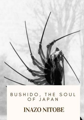 Bushido, the Soul of Japan - Inazo Nitobe