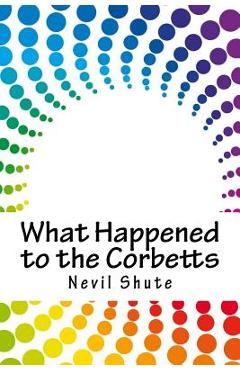 What Happened to the Corbetts - Nevil Shute