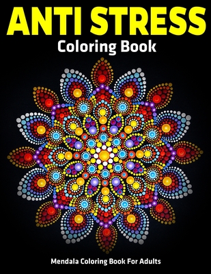 Mendala Coloring Book For Adults: Anti Stress Coloring Book: Relaxation Mandala Designs - Gift Aero